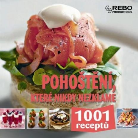 1001 RECEPTU POHOSTENI, KTERE NIKDY NEZKLAME