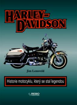 HARLEY - DAVIDSON , HISTORIE MOTOCYKLU KTERY SE STAL LEGENDOU