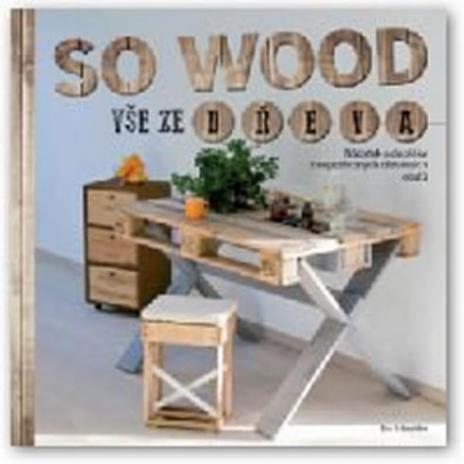 SO WOOD - VSE ZE DREVA