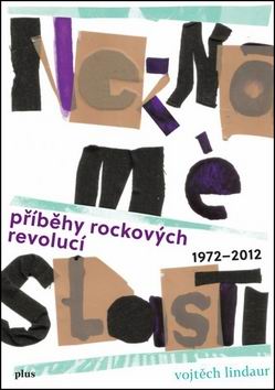 NEZNAME SLASTI PRIBEHY ROCKOVYCH REVOLUCI 1972-2012