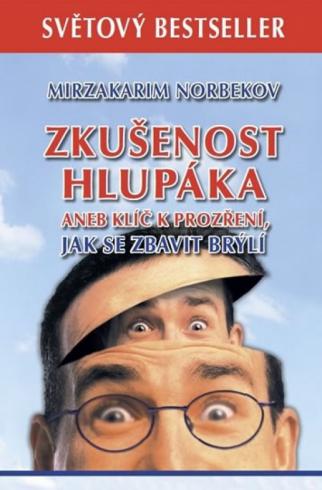 ZKUSENOST HLUPAKA ANEB KLIC K PROZRENI, JAK SE ZBAVIT BRYLI
