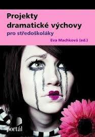 PROJEKTY DRAMATICKE VYCHOVY PRO STREDOSKOLAKY