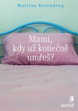 MAMI, KDY UZ KONECNE UMRES?