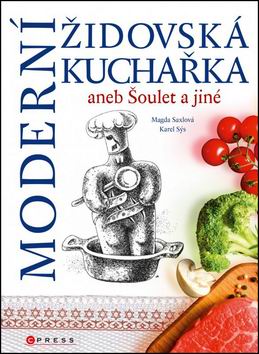 MODERNI ZIDOVSKA KUCHARKA ANEB SOULET A JINE BASNE