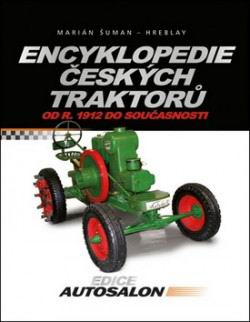 ENCYKLOPEDIE CESKYCH TRAKTORU OD R. 1912 DO SOUCASNOSTI