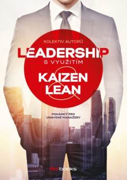 LEADERSHIP S VYUZITIM KAIZEN LEAN