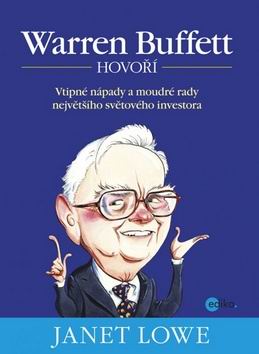 WARREN BUFFETT HOVORI DUVTIP A MOUDROST NEJVETSIHO SVETOVEHO INVESTORA