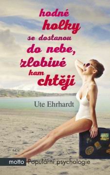 HODNE HOLKY SE DOSTANOU DO NEBE, ZLOBIVE KAM CHTEJI