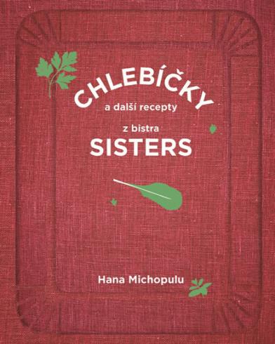 CHLEBICKY A DALSI RECEPTY Z BISTRA SISTERS