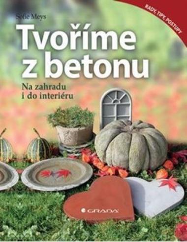 TVORIME Z BETONU - NA ZAHRADU I DO INTERIERU