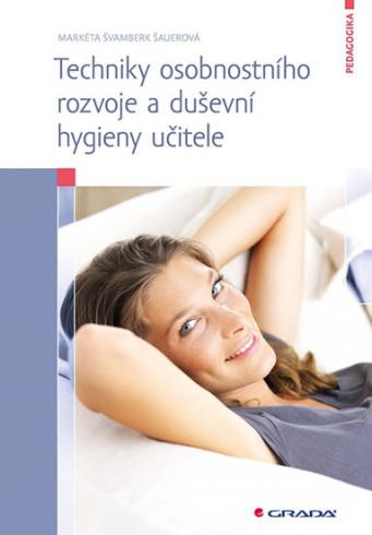 TECHNIKY OSOBNOSTNIHO ROZVOJE A DUSEVNI HYGIENY UCITELE