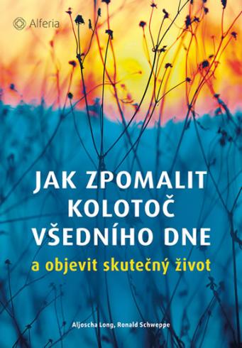 JAK ZPOMALIT KOLOTOC VSEDNIHO DNE A OBJEVIT SKUTECNY ZIVOT
