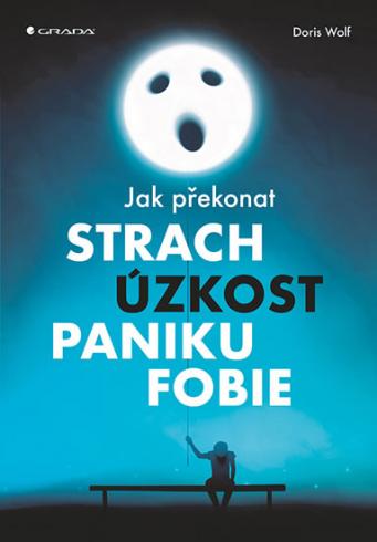 JAK PREKONAT STRACH, UZKOST, PANIKU, FOBIE