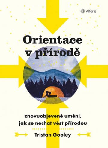 ORIENTACE V PRIRODE - ZNOVUOBJEVENE UMENI, JAK SE NECHAT VEST PRIRODOU
