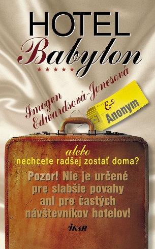 HOTEL BABYLON ALEBO NECHCETE RADSEJ ZOSTAT DOMA?