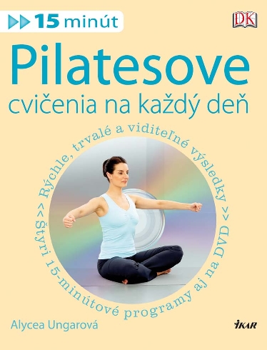 PILATESOVE CVICENIA NA KAZDY DEN + DVD 15 MINUT