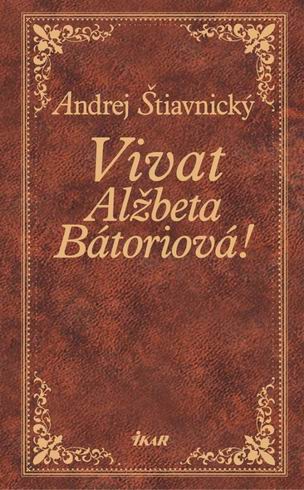 VIVAT ALZBETA BATORIOVA!