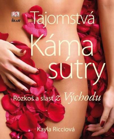 TAJOMSTVA KAMASUTRY ROZKOS A SLAST Z VYCHODU