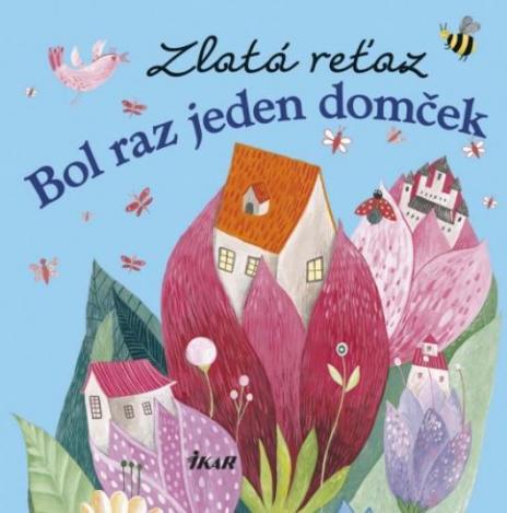 ZLATA RETAZ BOL RAZ JEDEN DOMCEK