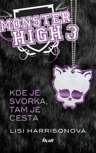 MONSTER HIGH 3 KDE JE SVORKA, TAM JE CESTA