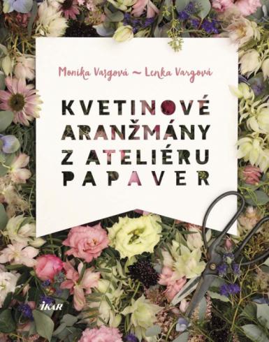 KVETINOVE ARANZMANY Z ATELIERU PAPAVER