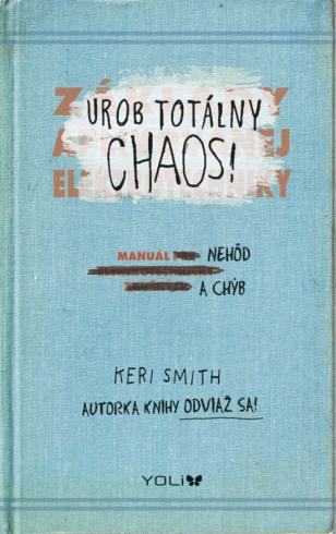 UROB TOTALNY CHAOS!