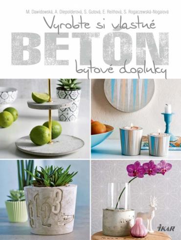 BETON - VYROBTE SI VLASTNE BYTOVE DOPLNKY