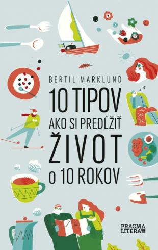 10 TIPOV AKO  SI PREDLZIT ZIVOT O 10 ROKOV