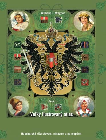 VELKY ILUSTROVANY ATLAS RAKUSKO - UHORSKA