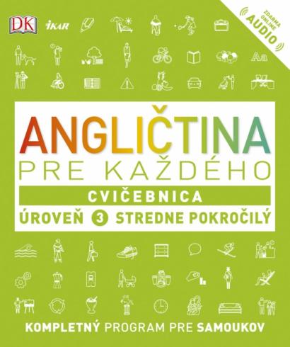 ***ANGLICTINA PRE KAZDEHO UROVEN 3 STREDNE POKROCILY -CVICEBNICA