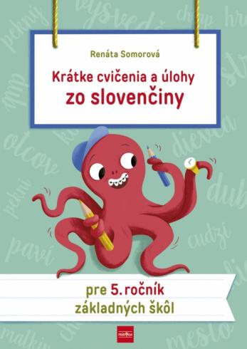 KRATKE CVICENIA A ULOHY ZO SLOVENCINY PRE 5. ROCNIK ZS