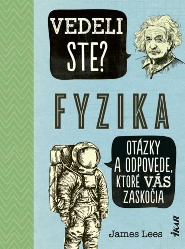 VEDELI STE? FYZIKA