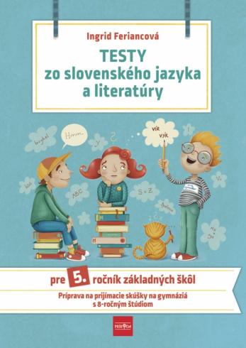 TESTY ZO SLOVENSKEHH JAZYKA A LITERATURY PRE 5.ROCNIK ZS