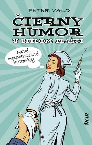 Čierny humor v bielom plášti 3: Nové neuveriteľné historky