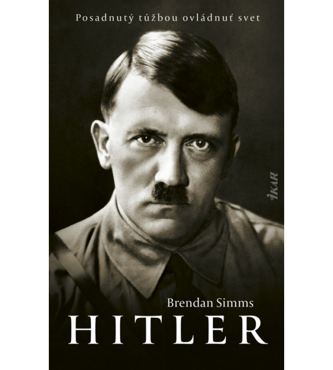 Hitler: Posadnutý túžbou ovládnuť svet