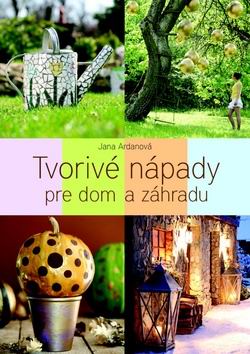 TVORIVE NAPADY PRE DOM A ZAHRADU