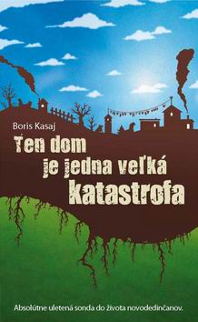 TEN DOM JE JEDNA VELKA KATASTROFA