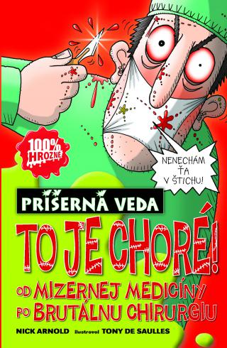 TO JE CHORE! - PRISERNA VEDA