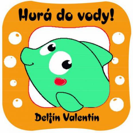 HURA DO VODY! DELFIN VALENTIN