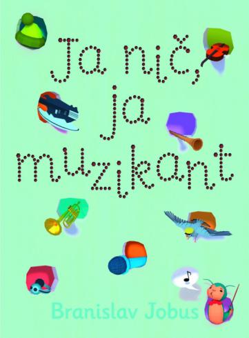 JA NIC, JA MUZIKANT