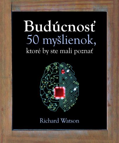 BUDUCNOST 50 MYSLIENIOK, KTORE BY STE MALI POZNAT