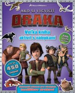 AKO SI VYCVICIT DRAKA VELKA KNIHA AKTIVIT S NALEPKAMI