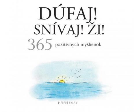 DUFAJ! SNIVAJ! ZI! 365 POZITIVNYCH MYSLIENOK