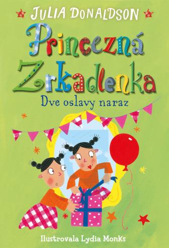 PRINCEZNA ZRKADLENKA, DVE OSLAVY NARAZ