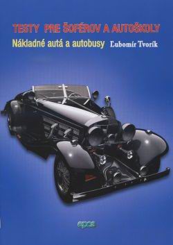 TESTY PRE SOFEROV A AUTOSKOLY NAKLADNE AUTA A AUTOBUSY