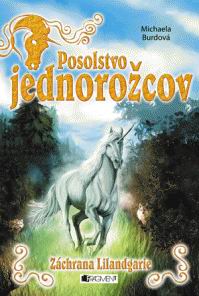POSOLSTVO JEDNOROZCOV 3 - ZACHRANA LILANDGARIE