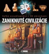 ZANIKNUTE CIVILIZACIE VELKA ENCYKLOPEDIA S 3D OBRAZKAMI