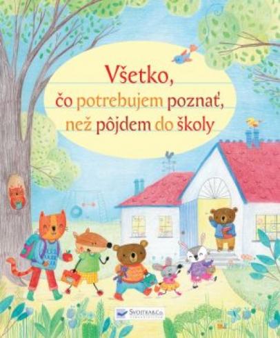 VSETKO, CO POTREBUJEM POZNAT, NEZ POJDEM DO SKOLY