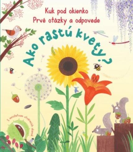 AKO RASTU KVETY? KUK POD OKIENKO