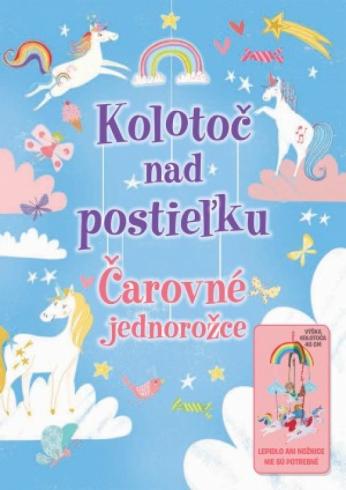 CAROVNE JEDNOROZCE - KOLOTOC NAD POSTIELKU
